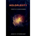 Holoplexity: Theory of Consciousness - Paperback