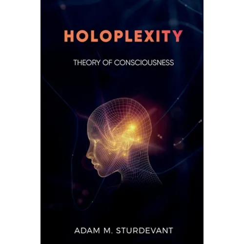 Holoplexity: Theory of Consciousness - Paperback