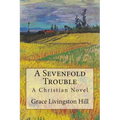 A Sevenfold Trouble: A Christian Novel - Paperback