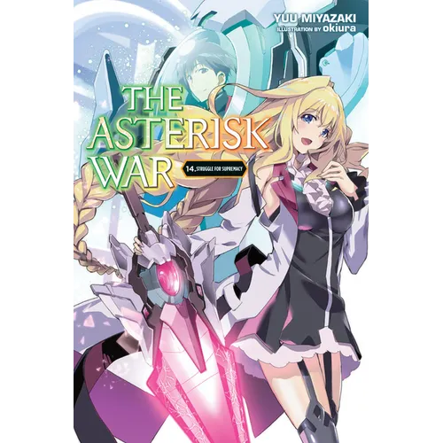 The Asterisk War, Vol. 14 (Light Novel): Struggle for Supremacy Volume 14 - Paperback