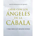 Orar Con Los Ángeles de la Cábala: Y Recibir Sus Bendiciones - Paperback