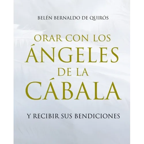 Orar Con Los Ángeles de la Cábala: Y Recibir Sus Bendiciones - Paperback