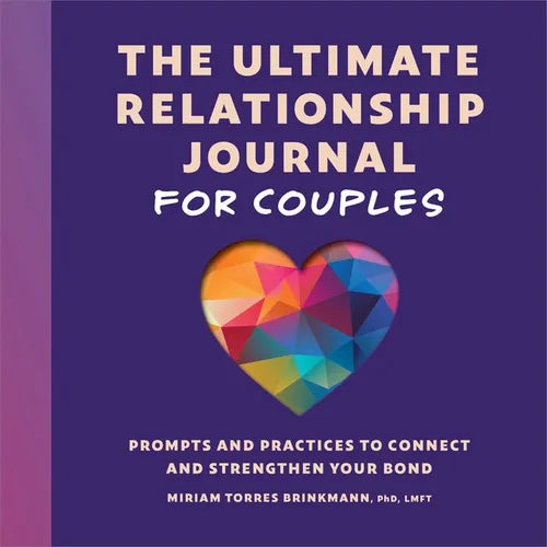 The Ultimate Relationship Journal for Couples: Prompts and Practices to Connect and Strengthen Your Bond - Paperback