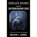 Sherlock Holmes and the Southern Railway Cases - Paperback