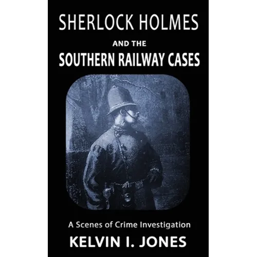 Sherlock Holmes and the Southern Railway Cases - Paperback