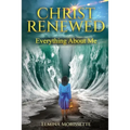 Christ Renewed Everything about Me: My journey to finally healing the inner me. - Paperback