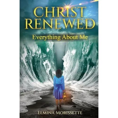 Christ Renewed Everything about Me: My journey to finally healing the inner me. - Paperback