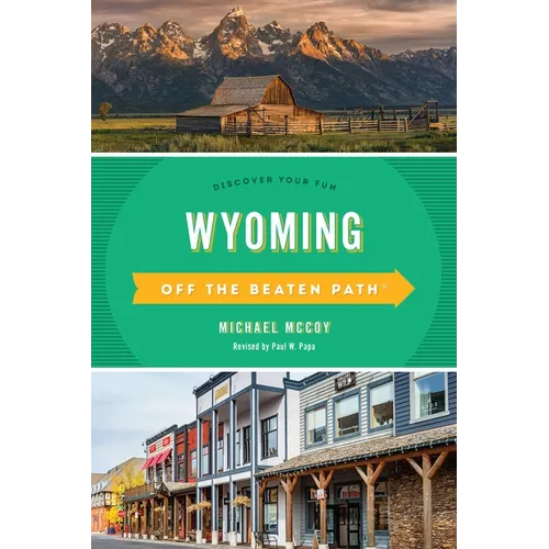 Wyoming Off the Beaten Path(R): Discover Your Fun