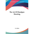 The Art Of Handgun Shooting - Paperback