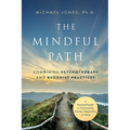 The Mindful Path: Combining Psychotherapy and Buddhist Practices - Paperback