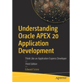 Understanding Oracle Apex 20 Application Development: Think Like an Application Express Developer - Paperback