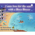 2 Ants love for the seas; with a Boca breeze - Hardcover