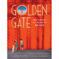 Golden Gate: Building the Mighty Bridge - Hardcover