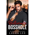 Billionaire Bosshole: An Enemies-to-Lovers Office Romance - Paperback