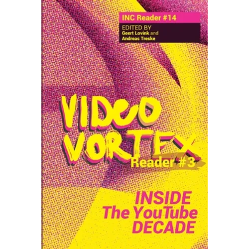 Video Vortex Reader III: Inside the You Tube Decade - Paperback