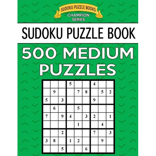 Sudoku Puzzle Book, 500 MEDIUM Puzzles: Single Difficulty Level For No Wasted Puzzles - Paperback