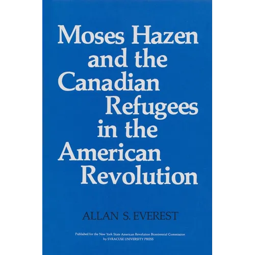 Moses Hazen and the Canadian Refugees in the American Revolution - Paperback