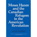 Moses Hazen and the Canadian Refugees in the American Revolution