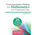 Uncovering Student Thinking about Mathematics in the Common Core, Grades 3-5: 25 Formative Assessment Probes