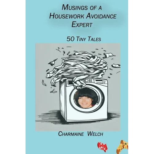 Musings of a Housework Avoidance Expert: 50 Tiny Tales - Paperback