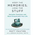 Keep the Memories, Lose the Stuff: Declutter, Downsize, and Move Forward with Your Life - Paperback