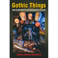 Gothic Things: Dark Enchantment and Anthropocene Anxiety - Paperback