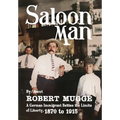 Saloon Man: A German Immigrant Battles the Limits of Liberty, 1870 to 1915