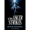 When Anger Strikes, Me and My Stupid Behavior - Paperback