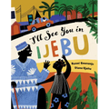 I'll See You in Ijebu - Hardcover