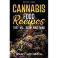 Cannabis Food Recipes That Will Blow Your Mind - Paperback