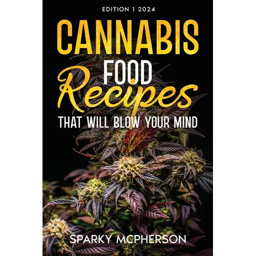 Cannabis Food Recipes That Will Blow Your Mind - Paperback
