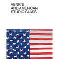 Venice and American Studio Glass - Hardcover