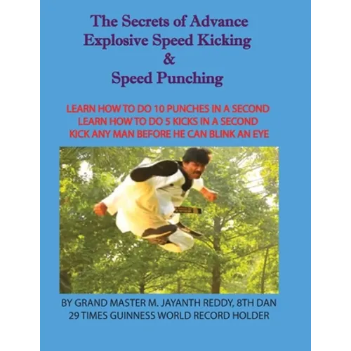 The Secrets of Advance Explosive speed kicking & Speed punching - Paperback
