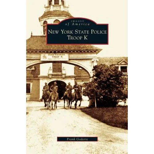 New York State Police Troop K - Hardcover