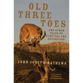 Old Three Toes and Other Tales of Survival and Extinction: Volume 63 - Paperback