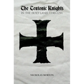 The Teutonic Knights in the Holy Land, 1190-1291