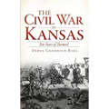 The Civil War in Kansas: Ten Years of Turmoil