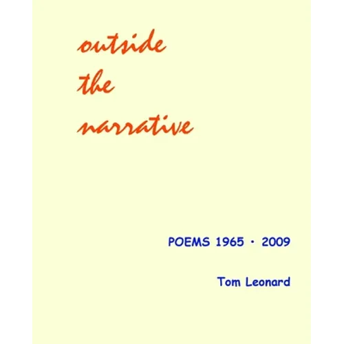 Outside the narrative: Poems 1965 - 2009 - Paperback