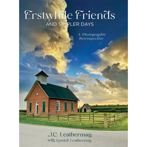Erstwhile Friends and Simpler Days: A Photographic Retrospective - Hardcover