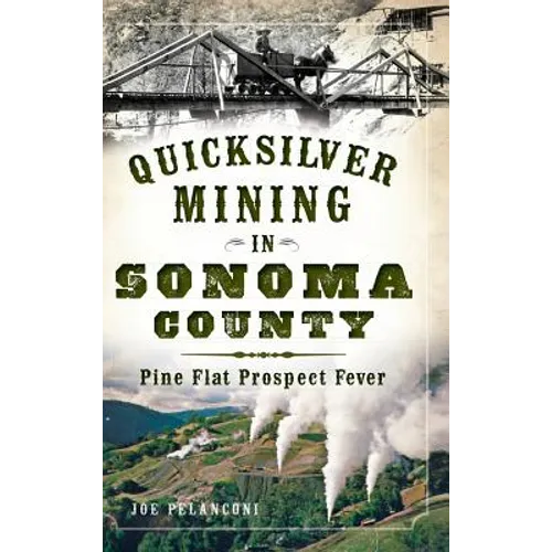 Quicksilver Mining in Sonoma County: Pine Flat Prospect Fever