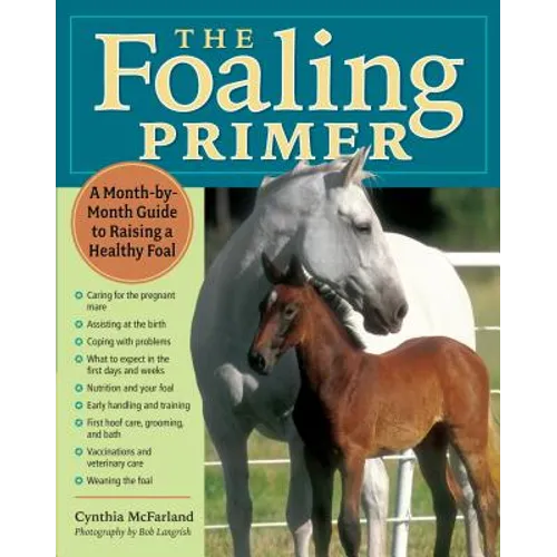 Foaling Primer: A Step-By-Step Guide to Raising a Healthy Foal - Paperback