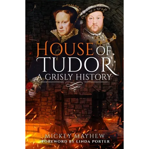 House of Tudor: A Grisly History - Paperback