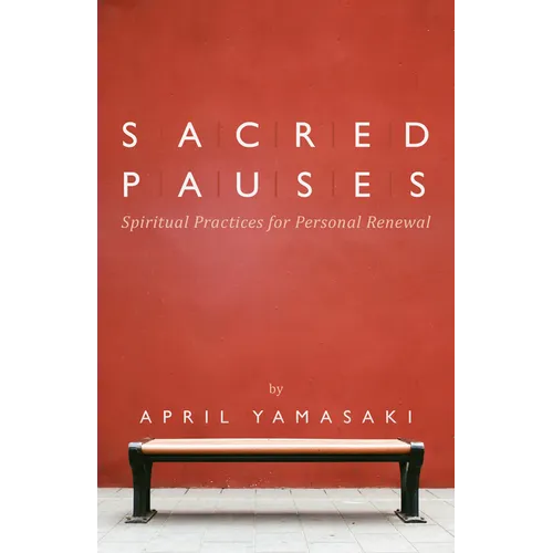 Sacred Pauses: Spiritual Practices for Personal Renewal - Paperback