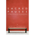 Sacred Pauses: Spiritual Practices for Personal Renewal - Paperback
