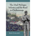 The 22nd Michigan Infantry and the Road to Chickamauga