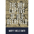 The Boy Captive of Old Deerfield - Paperback