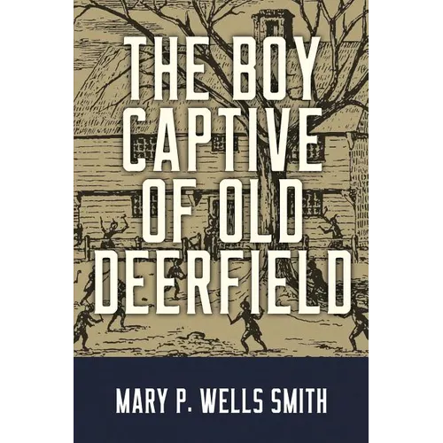 The Boy Captive of Old Deerfield - Paperback