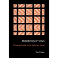 Misrecognitions: Plotting Capital in the Victorian Novel - Hardcover