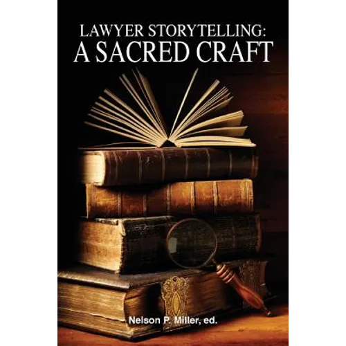 Lawyer Storytelling: A Sacred Craft - Paperback
