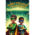 Super Feelings: Emotions Unmasked - Hardcover